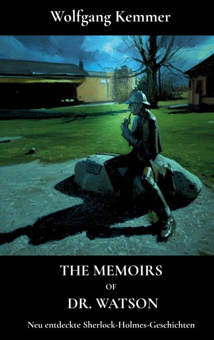 The Memoirs of Dr. Watson - Neu entdeckte Sherlock-Holmes-Geschichten