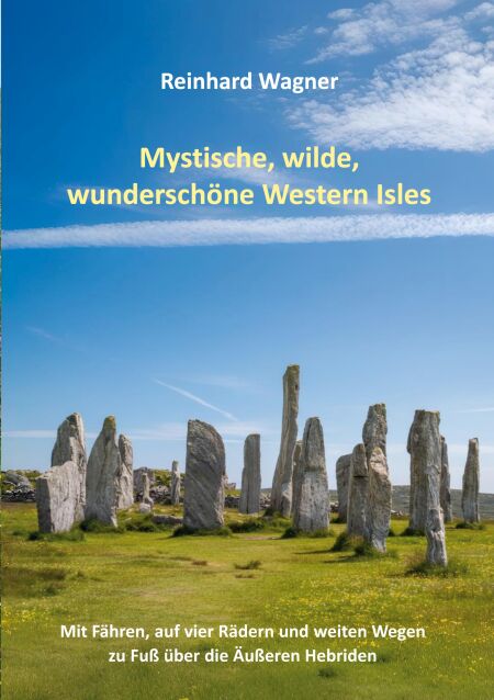 Mystische, wilde, wunderschöne Western Isles - Mit Fähren, auf vier Rädern und weiten Wegen zu Fuß über die Äußeren Hebriden