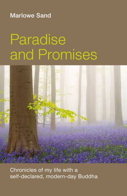 Paradise and Promises - Chronicles of My Life with a Self-Declared, Modern-Day Buddha