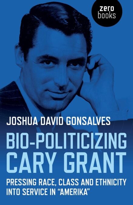 Bio-Politicizing Cary Grant - Pressing Race, Class and Ethnicity into Service in "Amerika"