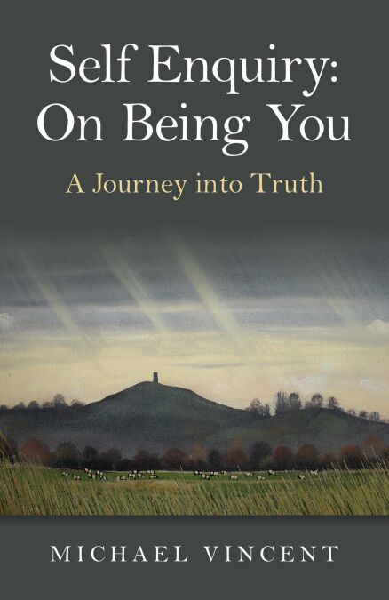 Self Enquiry - On Being You. A Journey into Truth