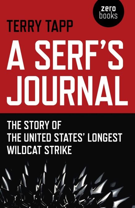 A Serf's Journal - The Story of the United States' Longest Wildcat Strike