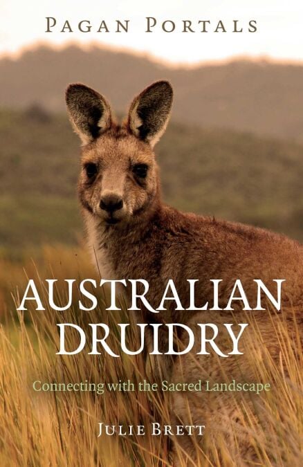 Pagan Portals - Australian Druidry - Connecting with the Sacred Landscape