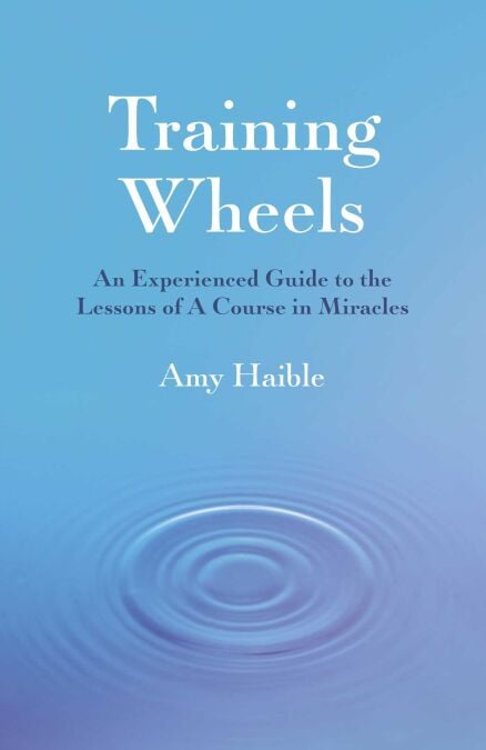 Training Wheels - An Experienced Guide To The Lessons Of A Course In Miracles