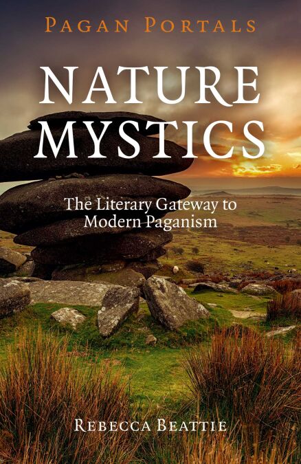 Pagan Portals - Nature Mystics - The Literary Gateway To Modern Paganism