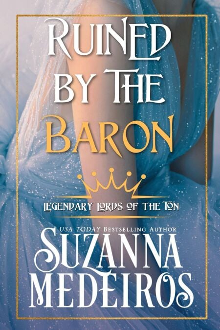 Ruined by the Baron - Legendary Lords of the Ton, #1