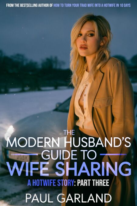 The Modern Husband's Guide To Wife Sharing, Part Three - The Modern Husband's Guide To Wife Sharing, #3