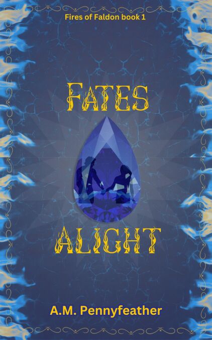 Fates Alight - Fires of Faldon, #1