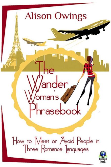 The Wander Woman's Phrasebook - How to Meet or Avoid People in Three Romance Languages