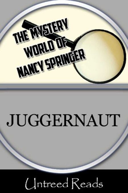 Juggernaut - (The Mystery World of Nancy Springer)