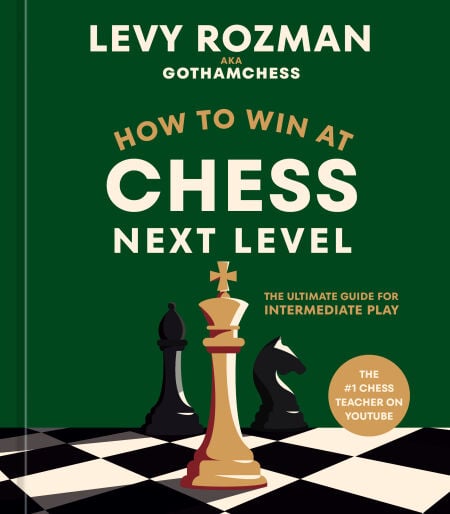 How to Win at Chess, Next Level - The Ultimate Guide for Intermediate Play