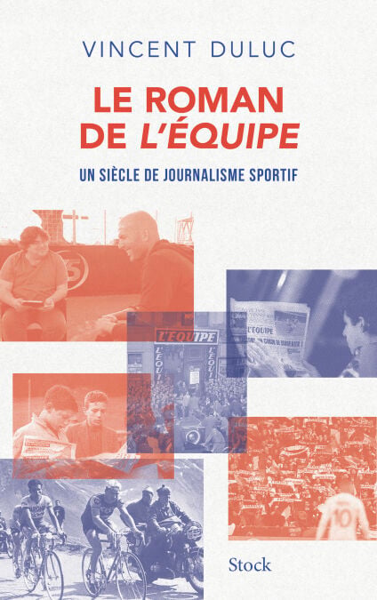 Le roman de L'Équipe - Un siècle de journalisme sportif