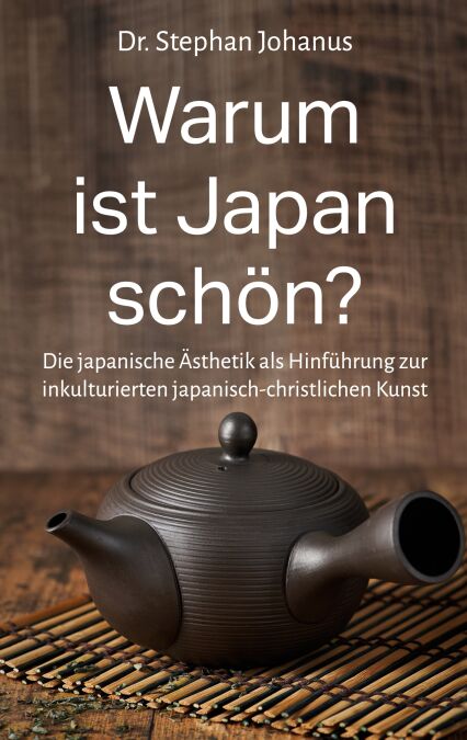 Warum ist Japan schön? - Die japanische Ästhetik als Hinführung zur inkulturierten japanisch-christlichen Kunst