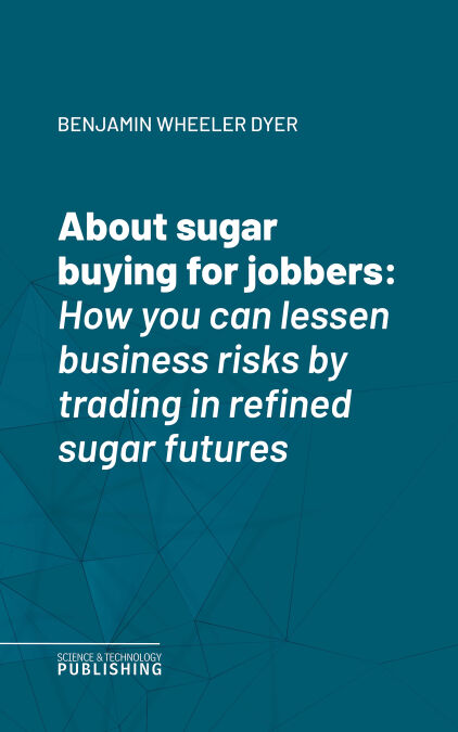 About sugar buying for jobbers - How you can lessen business risks by trading in refined sugar futures