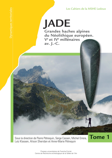 JADE. Tomes 1 et 2 - Grandes haches alpines du Néolithique européen, Ve au IVe millénaires av. J.-C.
