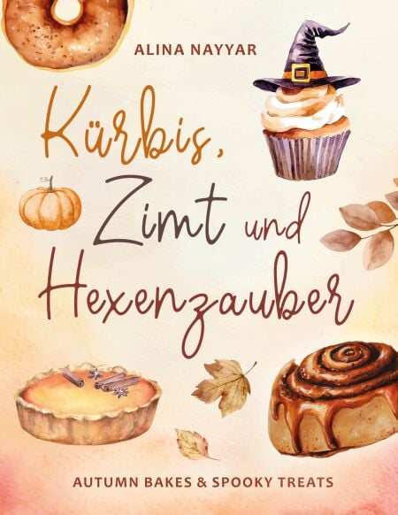 Kürbis, Zimt &amp; Hexenzauber - Autumn Bakes &amp; Spooky Treats