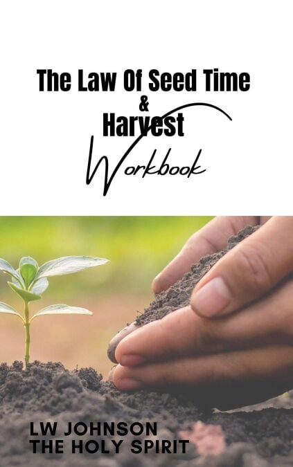 The Law Of Seed Time and Harvest Workbook
