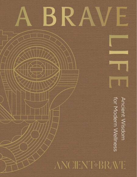 A Brave Life - Ancient Wisdom for Modern Wellness