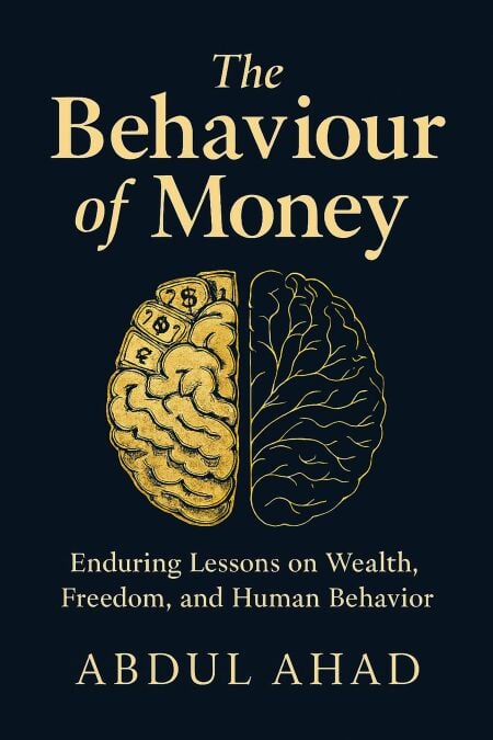 The Behaviour of Money: Enduring Lessons on Wealth, Freedom, and Human Behavior