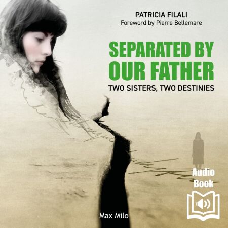 Separated by our Father - Two Sisters, Two Destinies
