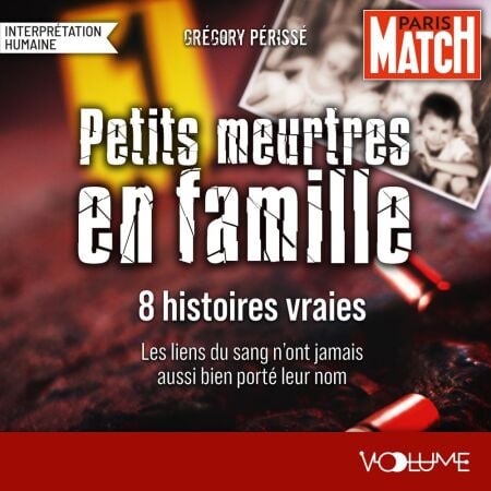 Petits meurtres en famille - 8 histoires true crime avec Paris Match