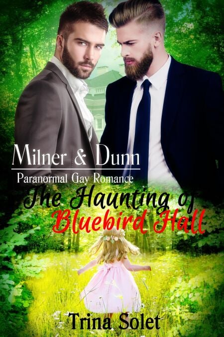 Milner &amp; Dunn: The Haunting of Bluebird Hall (Paranormal Gay Romance) - Milner &amp; Dunn, #6