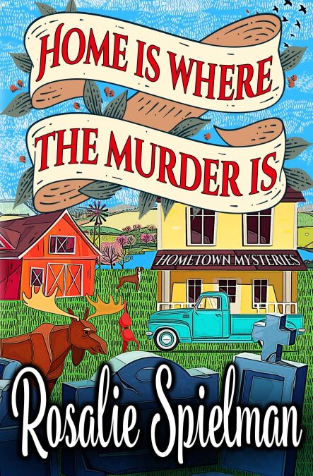 Home Is Where the Murder Is - Hometown Mysteries, #2