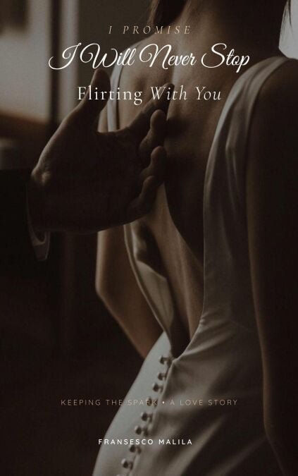 I Promise I Will Never Stop Flirting With You