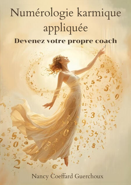 Numérologie karmique appliquée - Devenez votre propre coach