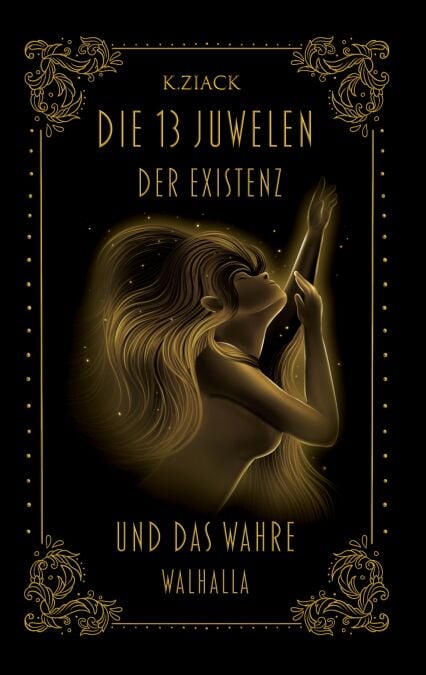 Die 13 Juwelen der Existenz - Und das wahre Walhalla