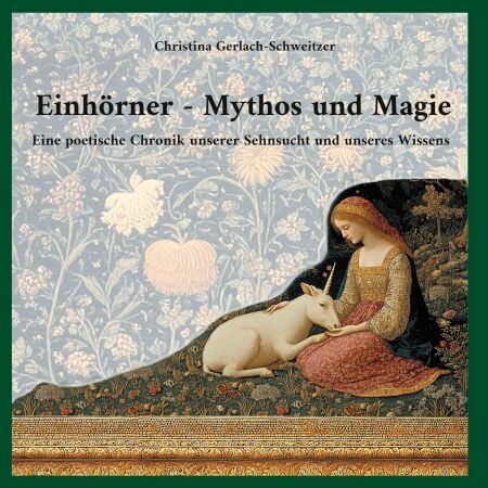 Einhörner - Mythos und Magie - Eine poetische Chronik unserer Sehnsucht und unseres Wissens