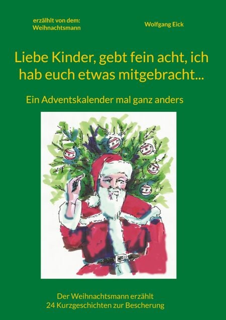 Liebe Kinder, gebt fein acht, ich hab euch etwas mitgebracht... - Ein Adventskalender mal ganz anders