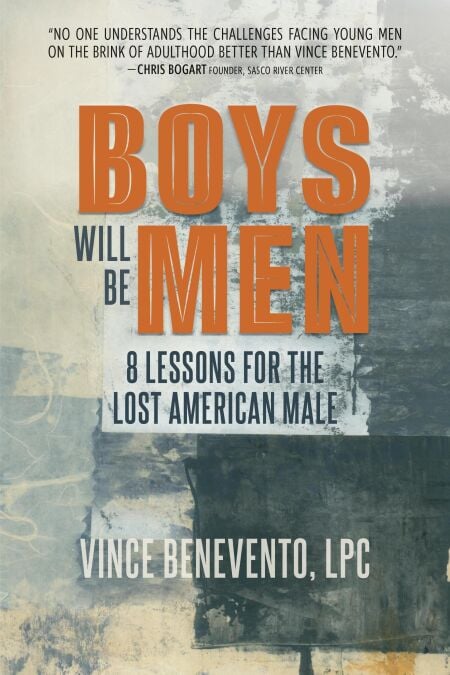 Boys Will Be Men: 8 Lessons for the Lost American Male