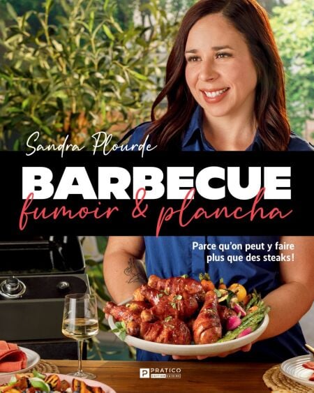 Barbecue, fumoir et plancha - Parce qu'on peut y faire plus que des steaks!