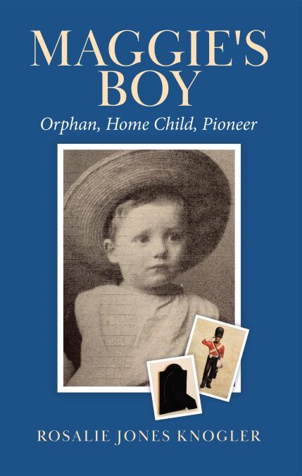 Maggie's Boy: Orphan, Home Child, Pioneer