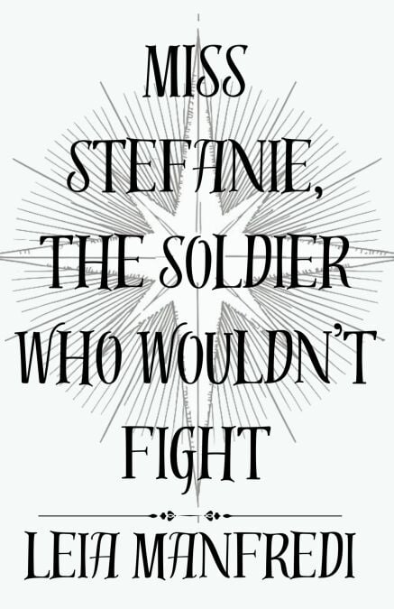 Miss Stefanie, the Soldier Who Wouldn't Fight - Miss Stefanie, #2