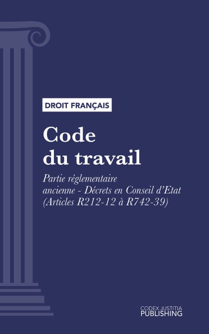 Code du travail - Partie réglementaire ancienne - Décrets en Conseil d'Etat (droit français)