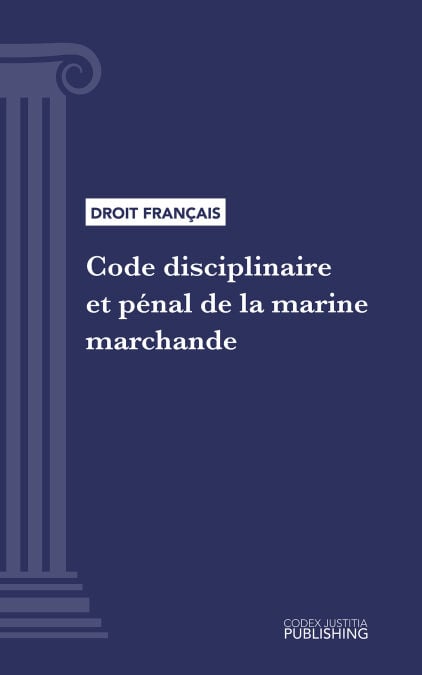 Code disciplinaire et pénal de la marine marchande - Code intégral (droit français)