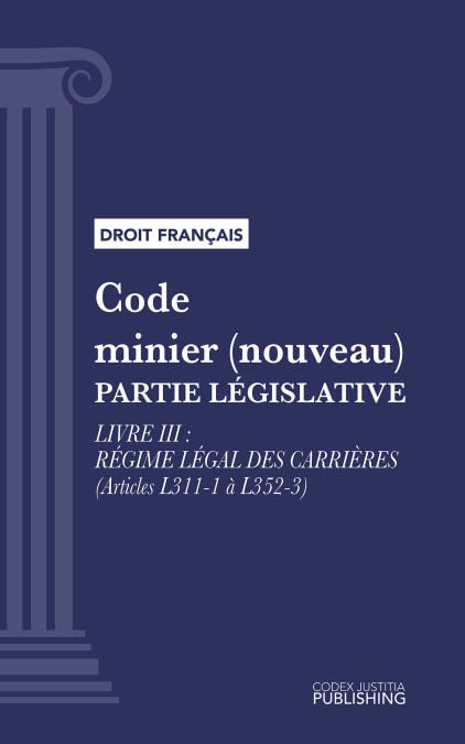 Code minier (nouveau) - Livre III : régime légal des carrières (droit français)