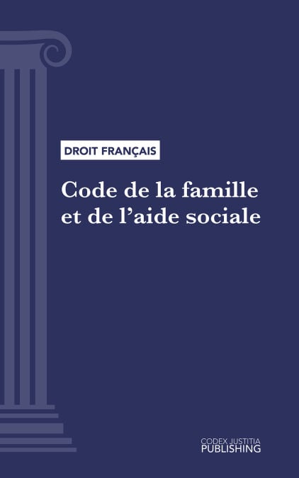 Code de la famille et de l'aide sociale - Code intégral (droit français)