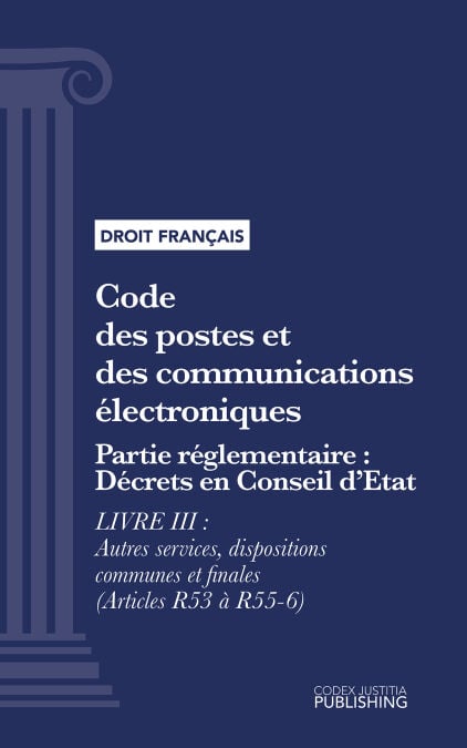 Code des postes et des communications électroniques - Partie réglementaire - Décrets en Conseil d'Etat - Livre III : Autres services, dispositions communes et finales (droit français)