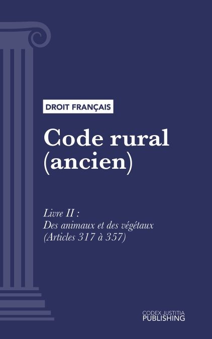 Code rural (ancien) - Livre II : Des animaux et des végétaux (droit français)
