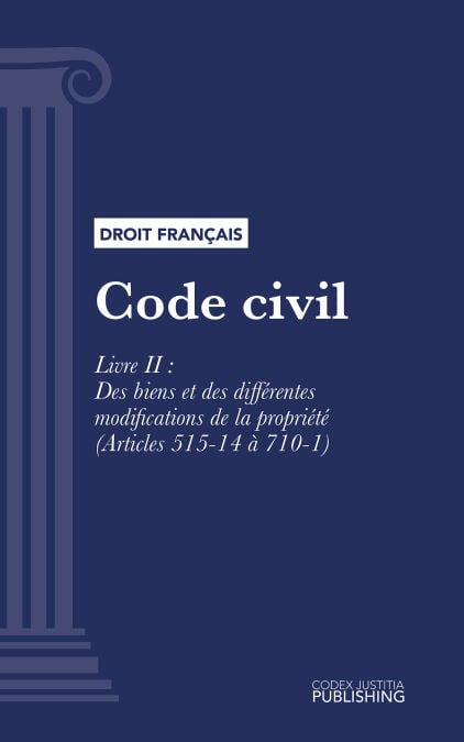 Code civil - Livre II : Des biens et des différentes modifications de la propriété (droit français)