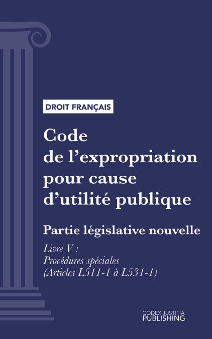 Code de l'expropriation pour cause d'utilité publique - Partie législative nouvelle - Livre V : Procédures spéciales (droit français)