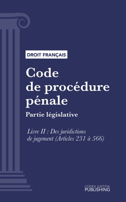 Code de procédure pénale - Partie législative - Livre II : Des juridictions de jugement (droit français)