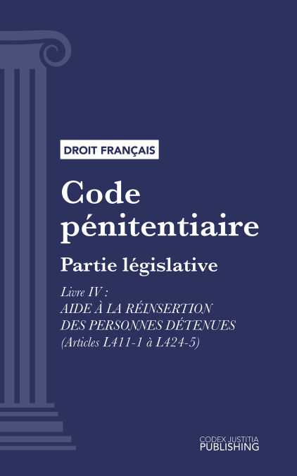 Code pénitentiaire - Partie législative - Livre IV : Aide à la réinsertion des personnes détenues (droit français)