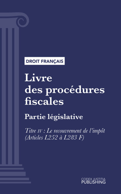 Livre des procédures fiscales - Partie législative - Première partie : Partie législative. - Titre IV : Le recouvrement de l'impôt (droit français)