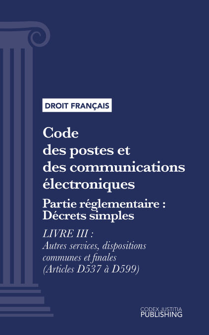 Code des postes et des communications électroniques - Partie réglementaire - Décrets simples - Livre III : Autres services, dispositions communes et finales (droit français)