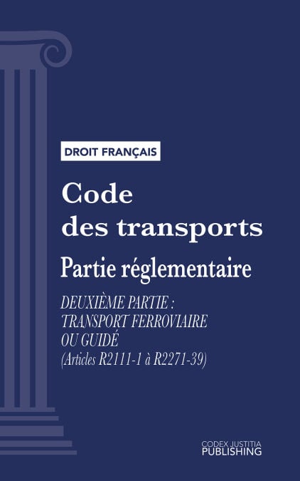 Code des transports - Partie réglementaire - Deuxième partie : Transport ferroviaire ou guidé (droit français)