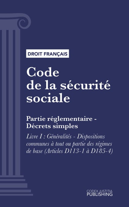 Code de la sécurité sociale - Partie réglementaire - Décrets simples. - Livre I : Généralités - Dispositions communes à tout ou partie des régimes de base (droit français)